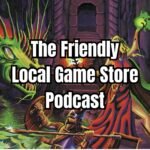 Friendly Local Game Store Podcast